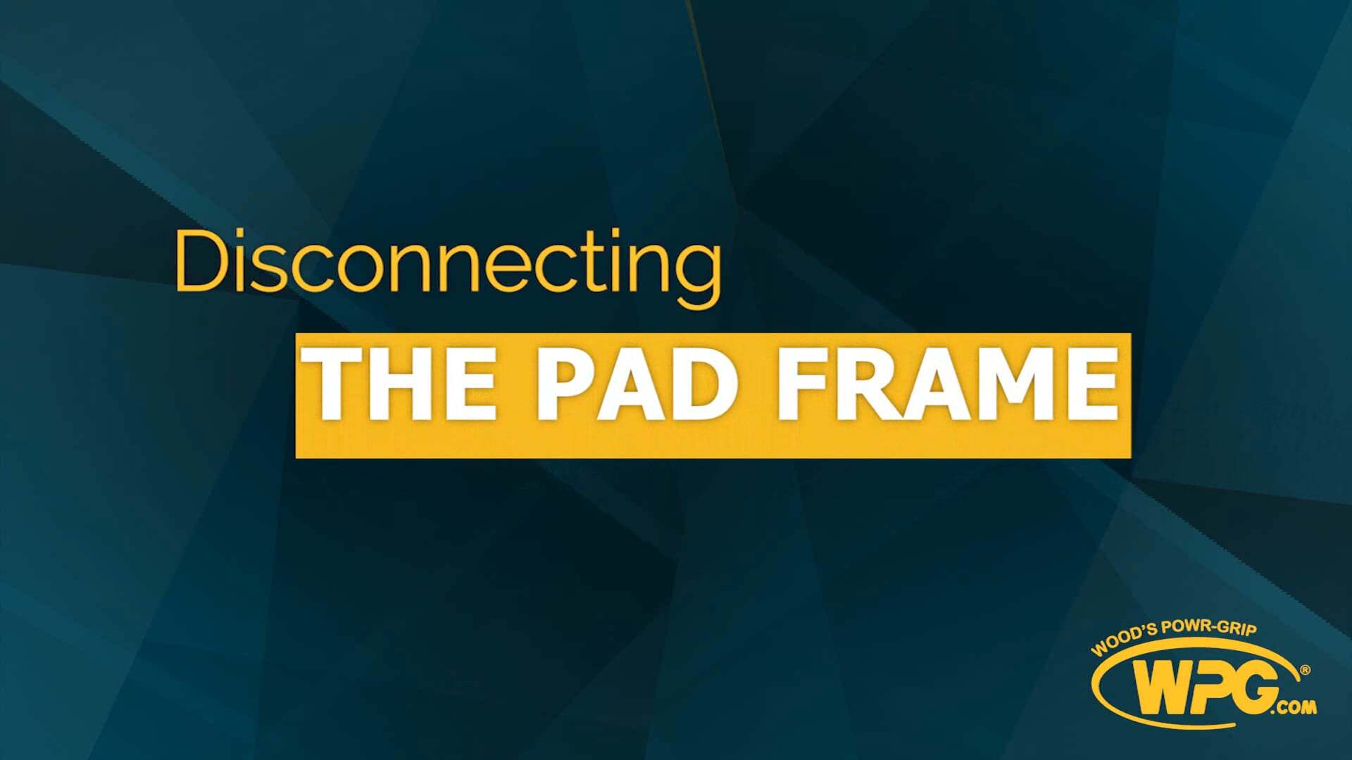 Disconnecting the Pad Frame